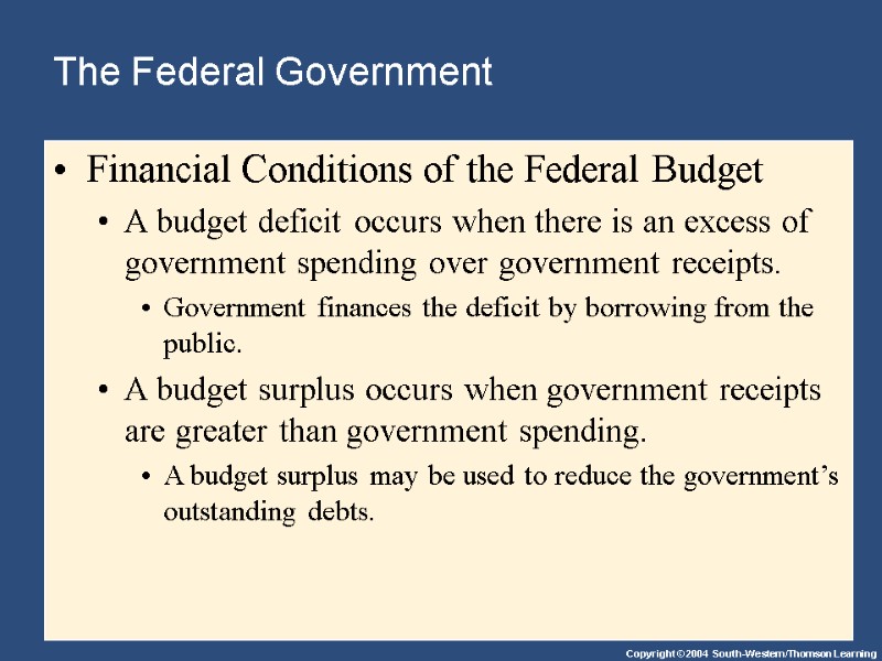 The Federal Government Financial Conditions of the Federal Budget A budget deficit occurs when